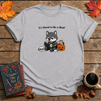 It's Good to Be a Wolf T-Shirt