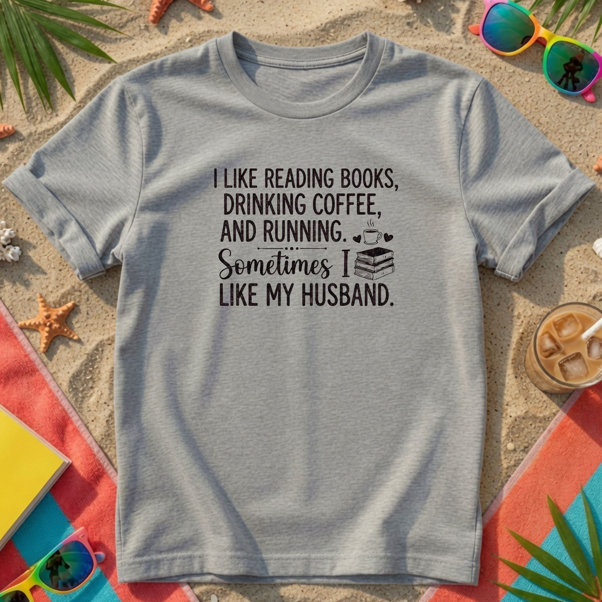 I Like Reading Books, Drinking Coffee ... T-Shirt