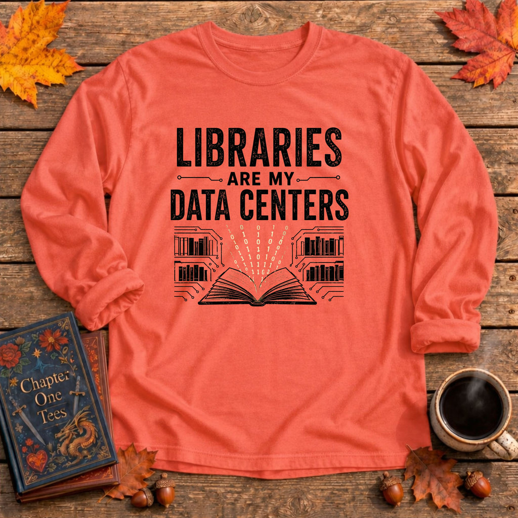 Libraries Are My Data Centers Long Sleeve Book Tee