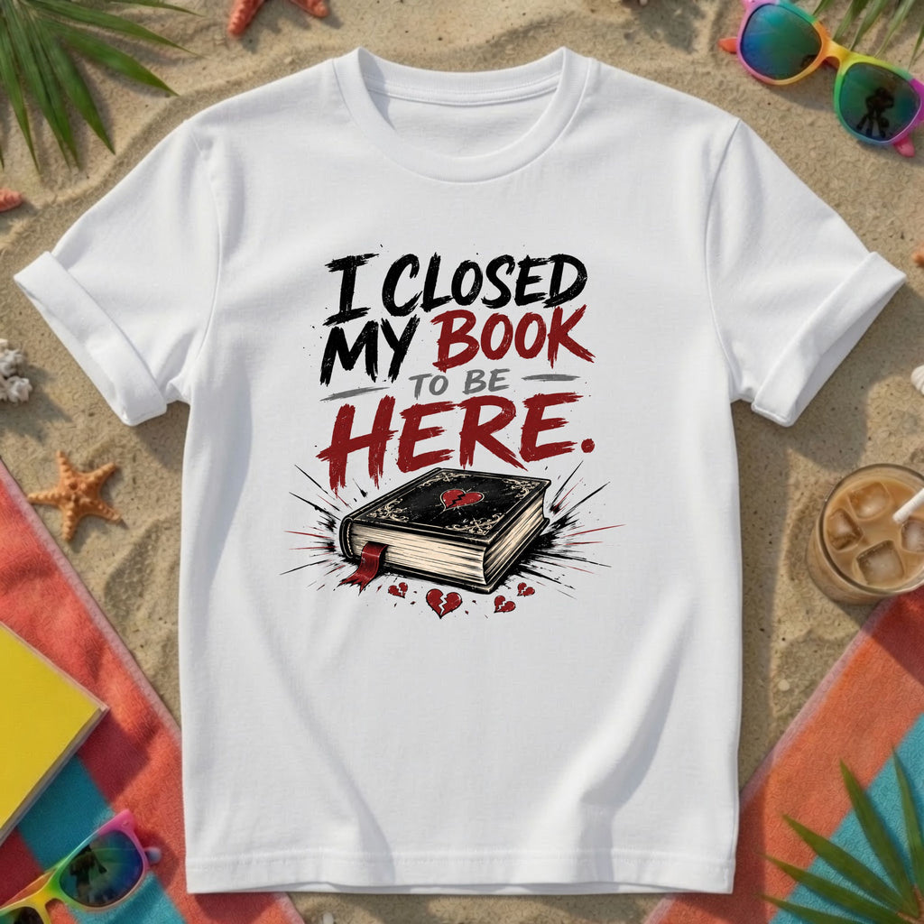 I Closed My Book To Be Here II T-Shirt